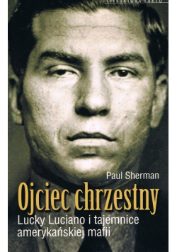 Ojciec Chrzestny Lucky Lucciano i tajemnice amerykańskiej mafii