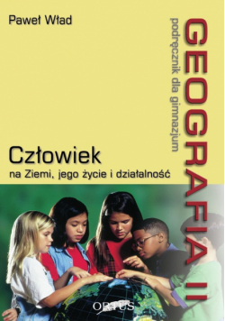 Geografia 2: Podręcznik; Człowiek na ziemi, jego życie i działalność