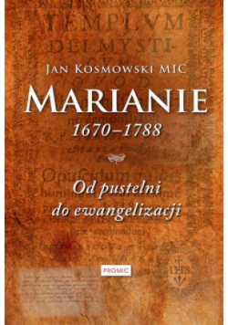 Marianie 1670 - 1788. Od pustelni do ewangelizacji