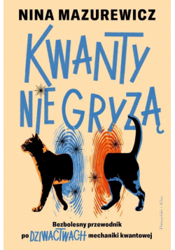 Kwanty nie gryzą. Bezbolesny przewodnik po...