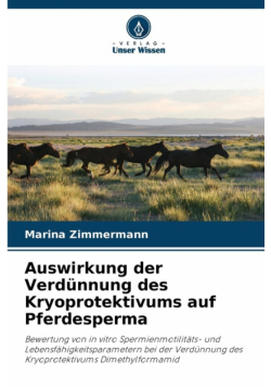 Auswirkung der Verdünnung des Kryoprotektivums auf Pferdesperma