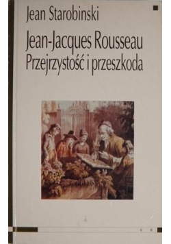 Jean Jacques Rousseau Przejrzystość i przeszkoda