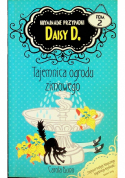 Kryminalne przypadki Daisy D Tom 2 Tajemnica ogrodu zimowego