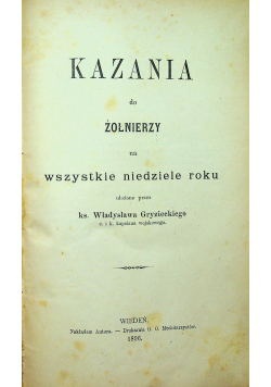 Kazania do żołnierzy na wszystkie niedziele roku 1896 r.