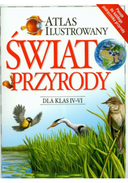 Atlas ilustrowany Świat przyrody dla klas 4-6