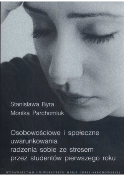 Osobowościowe i społeczne uwarunkowania radzenia sobie ze stresem przez studentów pierwszego roku