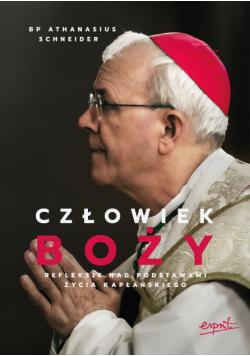 Człowiek Boży. Refleksje nad podstawami życia kapłańskiego