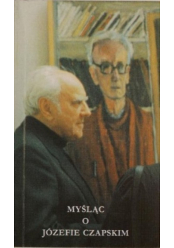 Myśląc o Józefie Czapskim