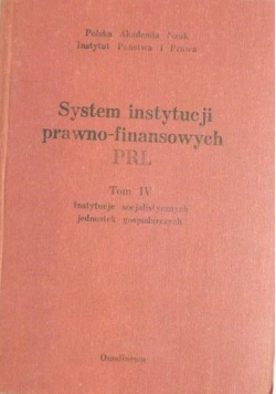 System instytucji prawno finansowych PRL Tom IV