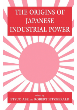 The Origins of Japanese Industrial Power