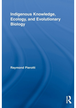 Indigenous Knowledge, Ecology, and Evolutionary Biology