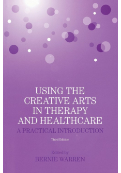 Using the Creative Arts in Therapy and Healthcare