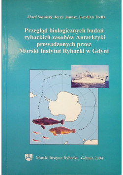 Przegląd biologicznych badań rybackich zasobów Antarktyki prowadzonych przez Morski Instytut Rybacki w Gdyni