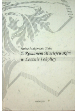 Z Romanem Maciejewskim w Lesznie i okolicy
