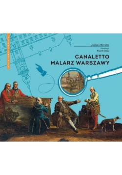 Canaletto. Malarz Warszawy