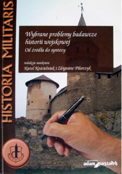 Wybrane problemy badawcze historii wojskowej. Od źródła do syntezy