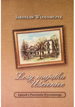 Losy majątku Uścieniec