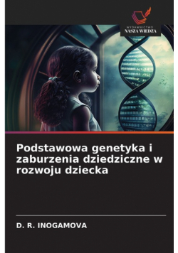 Podstawowa genetyka i zaburzenia dziedziczne w rozwoju dziecka
