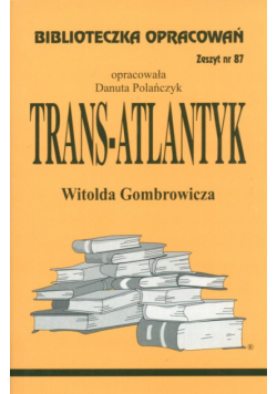 D. - Biblioteczka Opracowań: Trans-Atlantyk Witolda Gombrowicza