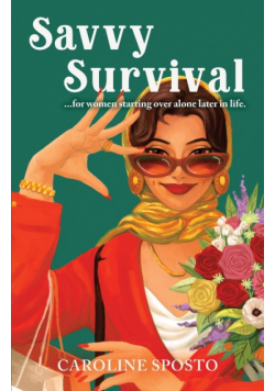 Savvy Survival . . . for women starting over alone later in life.