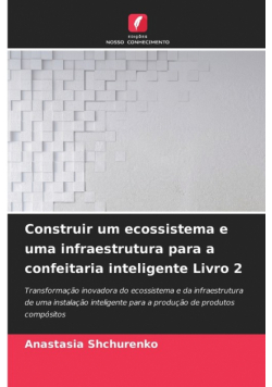Construir um ecossistema e uma infraestrutura para a confeitaria inteligente Livro 2