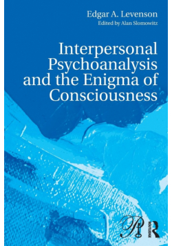 Interpersonal Psychoanalysis and the Enigma of Consciousness