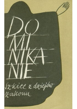 Dominikanie  szkice z dziejów zakonu