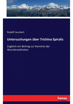 Untersuchungen über Trichina Spiralis