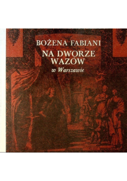 Na dworze Wazów w Warszawie