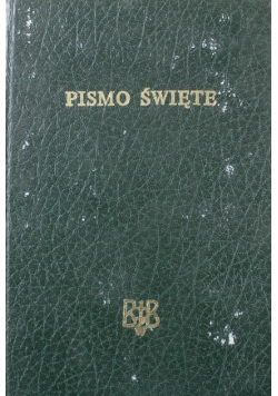 Biblia to jest Pismo Święte Starego i Nowego Testamentu