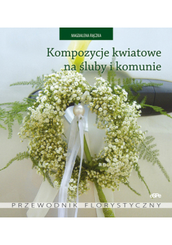 Rączka Magdalena - Kompozycje kwiatowe na śluby i komunie