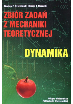 Zbiór zadań z mechaniki teoretycznej Dynamika