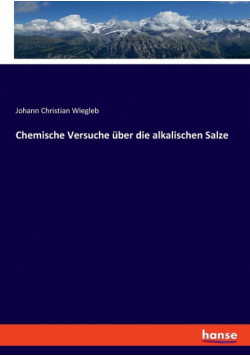 Chemische Versuche über die alkalischen Salze