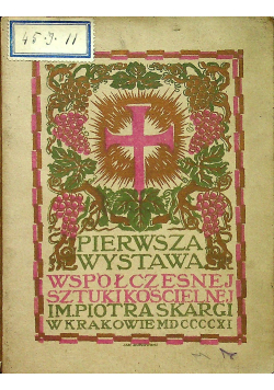 Pierwsza wystawa współczesnej sztuki kościelnej im Piotra Skargi w Krakowie 1911r