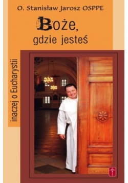 Boże gdzie jesteś inaczej o Eucharystii