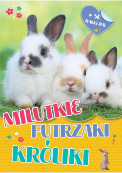 Milutkie futrzaki. Króliki