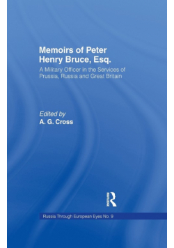 Memoirs of Peter Henry Bruce, Esq., a Military Officer in the Services of Prussia, Russia & Great Britain, Containing an Account of His Travels in Germany, Russia, Tartary, Turkey, the West Indies Etc