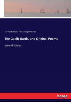 The Gaelic Bards, and Original Poems