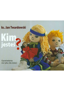 Kim jesteś: Opowiadania nie tylko dla dzieci