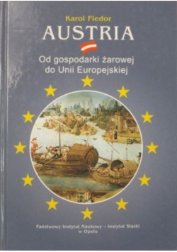Austria. Od gospodarki żarowej do Unii Europejskiej