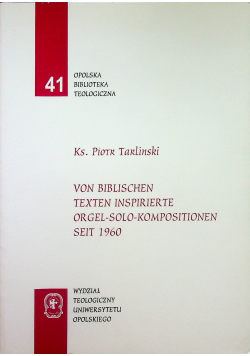 Von Biblischen Texten Inspirierte Orgel Solo Kompositionen Seit 1960 Tom 41