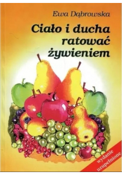 Ciało i ducha ratować żywieniem
