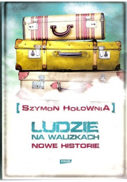 Ludzie na walizkach Nowe historie