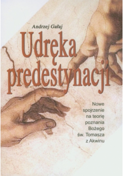 Gałaj Andrzej - Udręka predystynacji