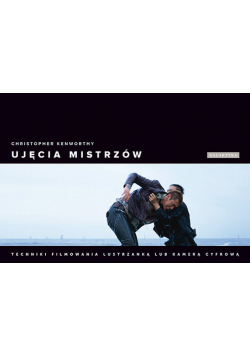 Ujęcia mistrzów Techniki filmowania lustrzanką lub kamerą cyfrową