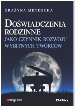 Doświadczenia rodzinne jako czynnik rozwoju wybitnych twórców
