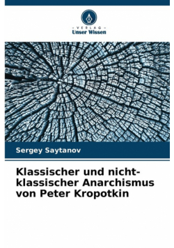 Klassischer und nicht-klassischer Anarchismus von Peter Kropotkin