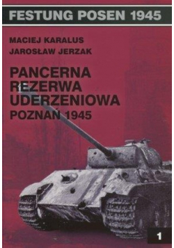 Festung Posen 1945. Pancerna rezerwa uderzeniowa