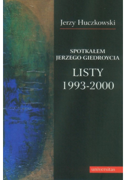 Spotkałem Jerzego Giedroycia Listy 1993-2000
