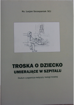 Troska o dziecko umierające w szpitalu